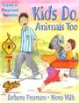 Kids Do, Animals Too