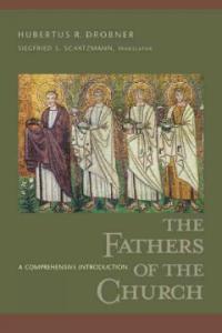 The Fathers of the Church : A Comprehensive Introduction