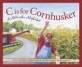 C is for Cornhusker : A Nebraska Alphabet