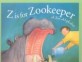 Z Is for Zookeeper: A Zoo Alph (Hardcover) - A Zoo Alphabet