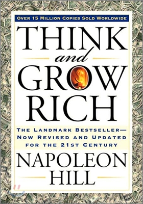 Think and grow rich : the landmark bestseller--now revised and updated for the 21st century