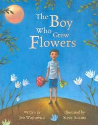 (The)boy who grew flowers