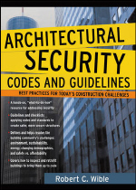 Architectural security codes and guidelines : best practices for today's construction challenges