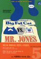 Big fat cat vs. MR. Jones