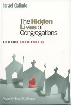 The hidden lives of congregations - [electronic resource] : understanding church dynamics