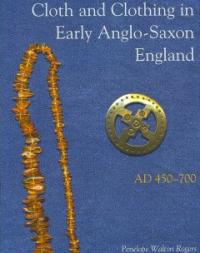 Cloth and clothing in early Anglo-Saxon England, AD 450-700