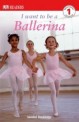 DK Readers L1: I Want to Be a Ballerina (Paperback)
