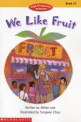 We Like Fruit. 12