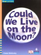 Four Corners Fluent - Could We Live on the Moon? (Paperback) (Four Corners Fluent #49)