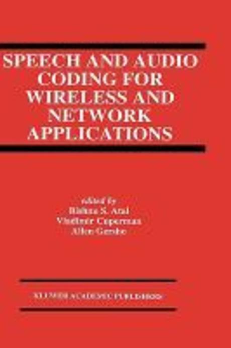 Speech and audio coding for wireless and network applications / edited by Bishnu S. Atal ;...
