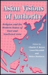 Asian visions of authority : religion and the modern states of East and Southeast Asia