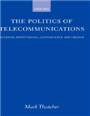 (The) politics of telecommunications : national institutions, convergence, and change in Britain and France