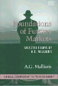 Foundations of futures markets : selected essays of A.G.Malliaris