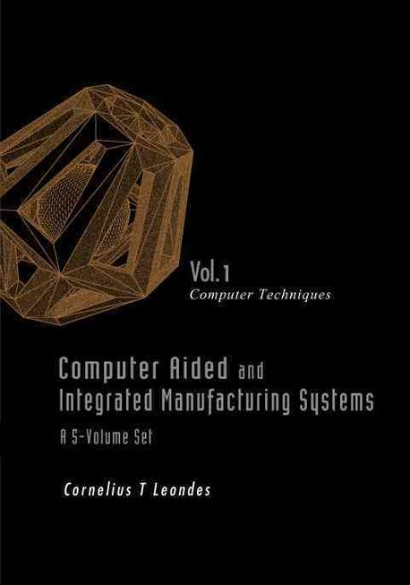 Computer Aided and Integrated Manufacturing Systems : A 5-Volume Set Vol.1 : Computer Technques