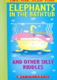 Elephants in the bathtub and other Silly Riddles