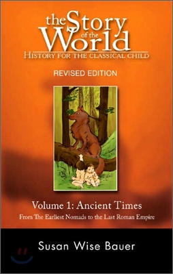 (The) story of the world : history for the classical child / Volume 1 : Ancient times : from the earliest nomads to the last Roman emperor