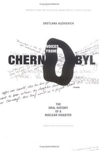 Voices from Chernobyl : the oral history of a nuclear disaster