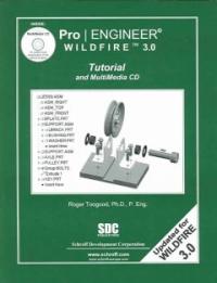 Pro/Engineer Wildfire 3.0 : Tutorial And Multimedia CD