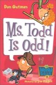 Ms.Todd is odd!