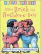 Miss Brick the Builders Baby