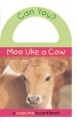 Can You? Moo Like a Cow (Board Book)