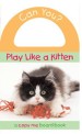 Can You? Play Like a Kitten (Board Book)