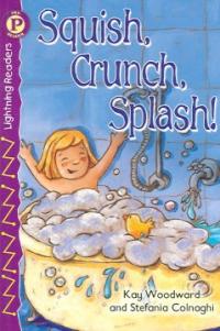 Squish, crunch, splash!