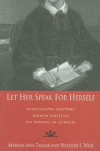 Let Her Speak for Herself : Nineteenth-Century women Writing on the Women of Genesis