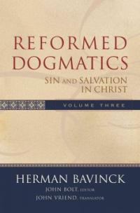 Reformed Dogmatics. 3 : Sin and Salvation in Christ