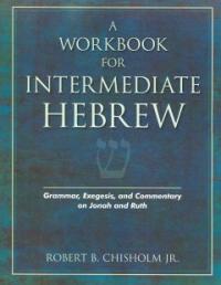 A Workbook for intermediate Hebrew : grammar, exegesis, and commentary on Jonah and Ruth