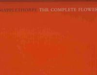 Mapplethorpe : the complete flowers