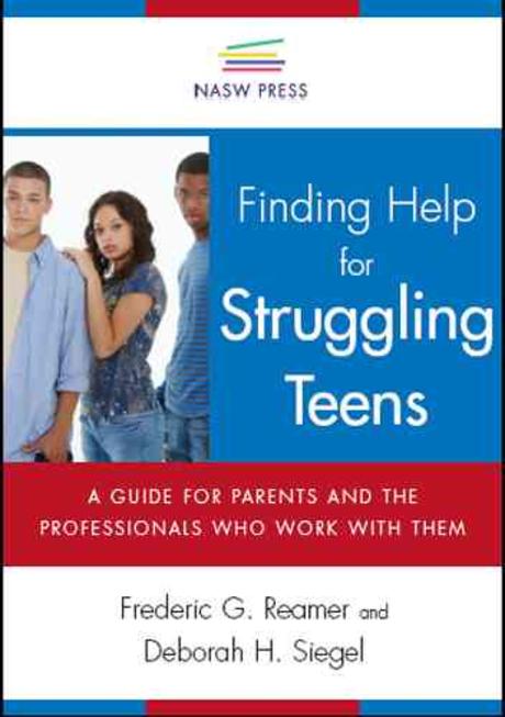 Finding Help for Struggling Teens : A Guide for Parents and the Professionals Who Work with Them