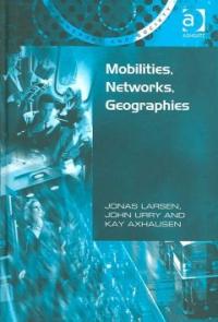 Mobilities, networks, geographies