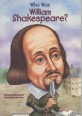 (Who was)William Shakespeare?