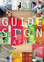Guide sign graphics : a collection of signage for public,commercial,educational,medical,corporate,and exhibition facilities = ガイドサイングラフイツクス