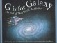 G Is for Galaxy: An Out of This World Alphabet (Paperback) - An Out of This World Alphabet