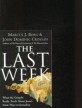 (The) last week: the day-by-day account of Jesuss final week in Jerusalem
