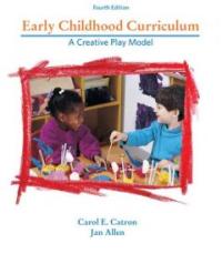 Early Childhood Curriculum : A Creative Play Model. 4th ed.