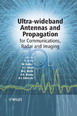 Ultra-wideband :  Antennas and propagation for communications, radar and imaging