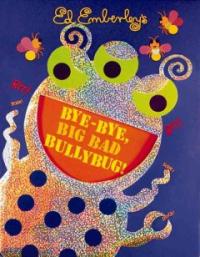 Ed Emberley's bye-bye, big bad bullybug!