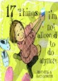 17 things Im not allowed to do anymore