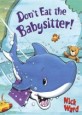Don't Eat The Babysitter! (Hardcover)