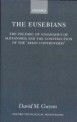 The Eusebians: The Polemic of Athanasius of Alexandria and the Construction of the `Arian Controversy' (Oxford Theological Monographs)