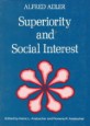 Superiority and Social Interest :  A Collection of Later Writings