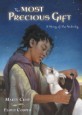(The)Most precious gift : a story of the nativity