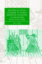 Materializing gender in early modern English literature and culture