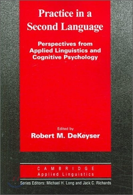 Practice in a Second Language  :  Perspextives from Applied Linguistics and Cognitive Psychology