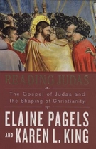 Reading Judas : the gospel of Judas and the shaping of christianity