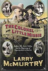 The Colonel and little missie : Buffalo Bill, Annie Oakley, and the beginnings of superstardom in America