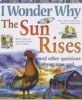 I Wonder Why the Sun Rises And Other Questions About Time And Seasons (Paperback)